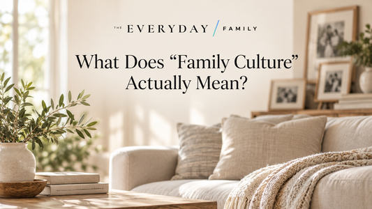 What Is Family Culture? The Simple Definition